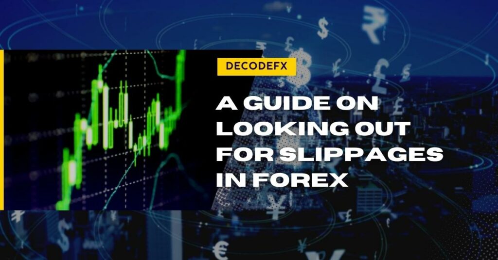 A Guide on Looking Out for Slippages in Forex