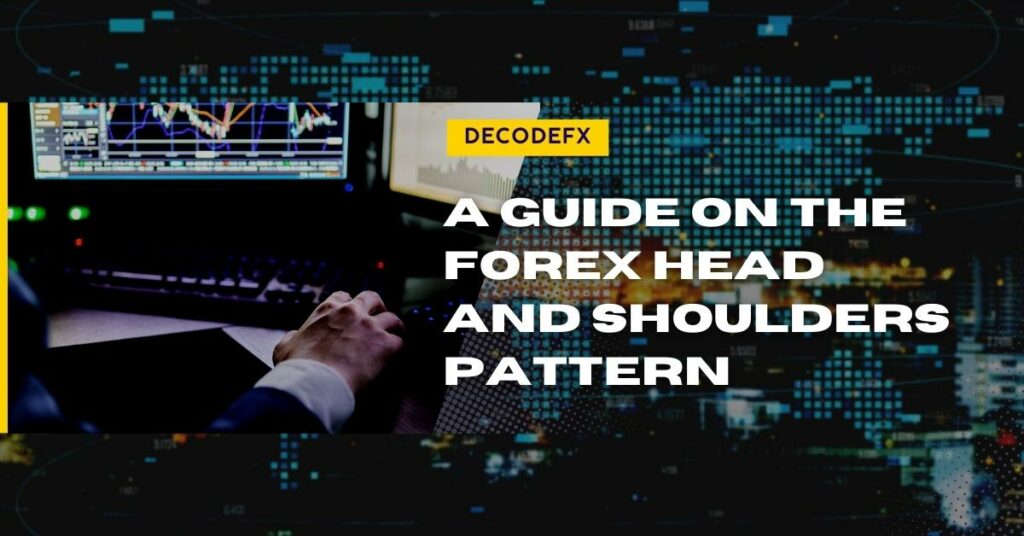 A Guide on the Forex Head and Shoulders Pattern