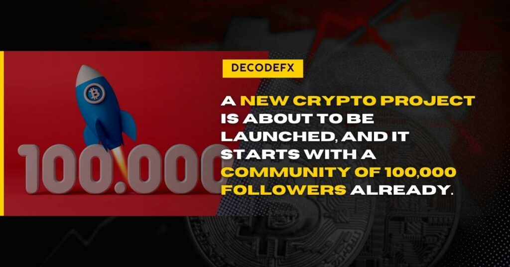 A New Crypto Project is about to be launched, and it starts with a community of 100,000 followers already