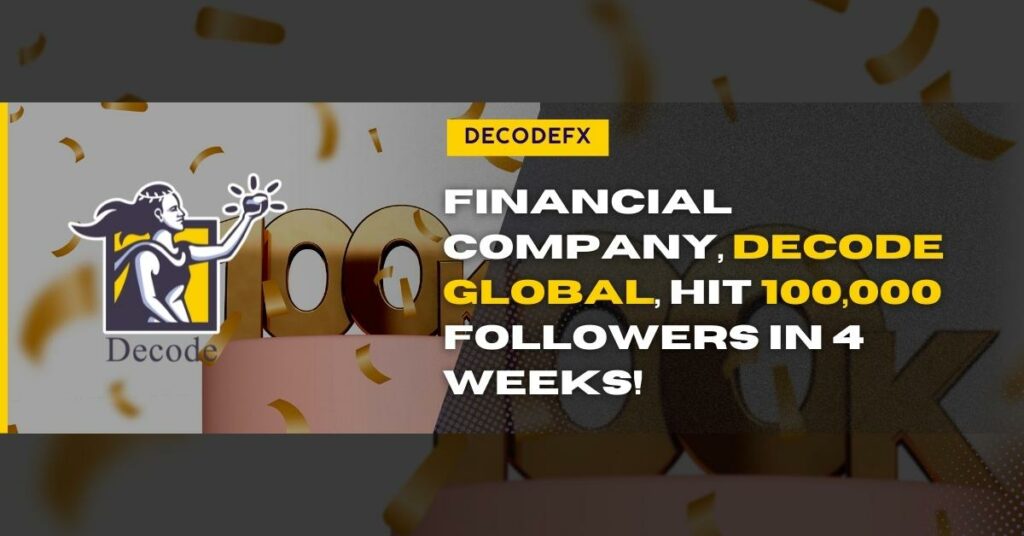 Financial Company, Decode Global, Hit 100,000 Followers in 4 weeks!