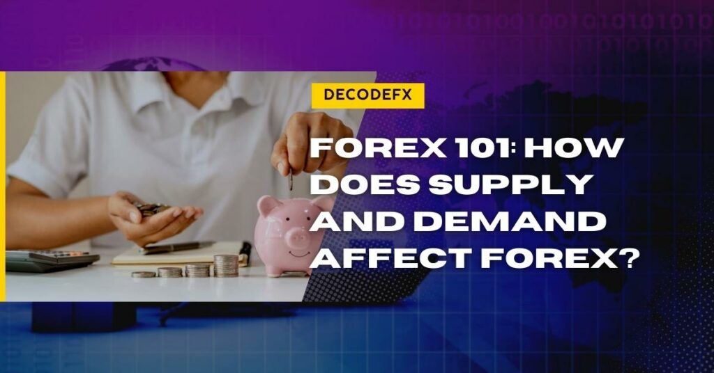 Forex 101_ How Does Supply and Demand Affect Forex_