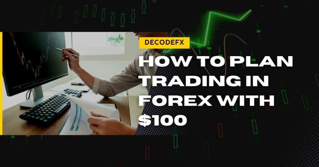 How to Plan Trading in Forex With $100