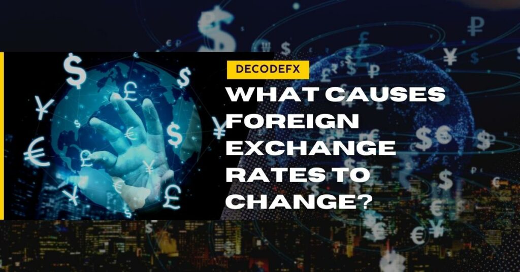 What Causes Foreign Exchange Rates to Change_