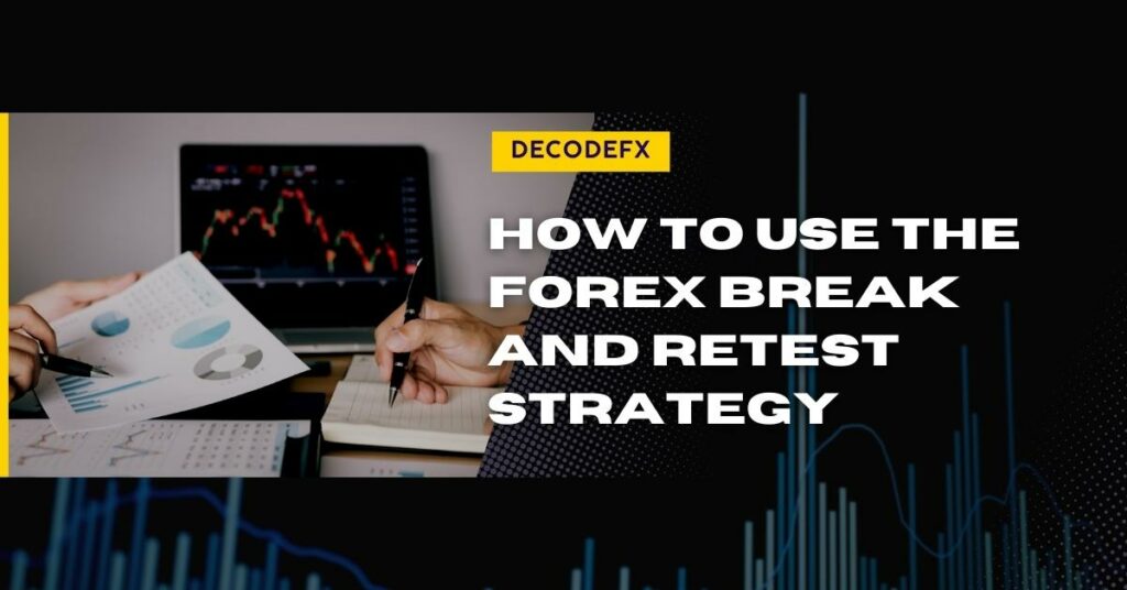 How to Use the Forex Break And Retest Strategy