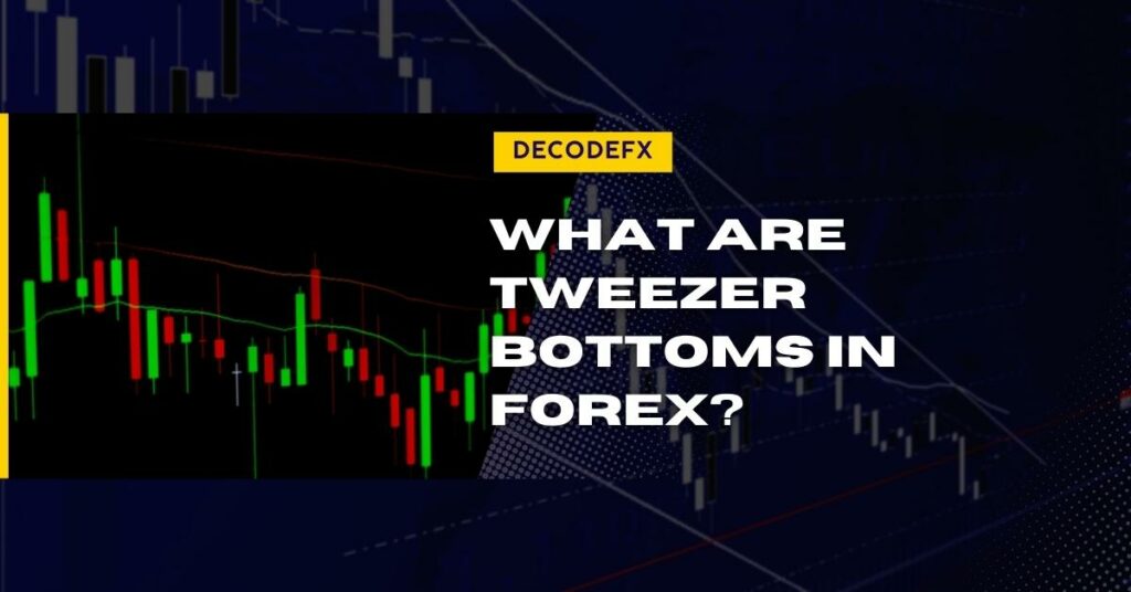 What Are Tweezer Bottoms in Forex
