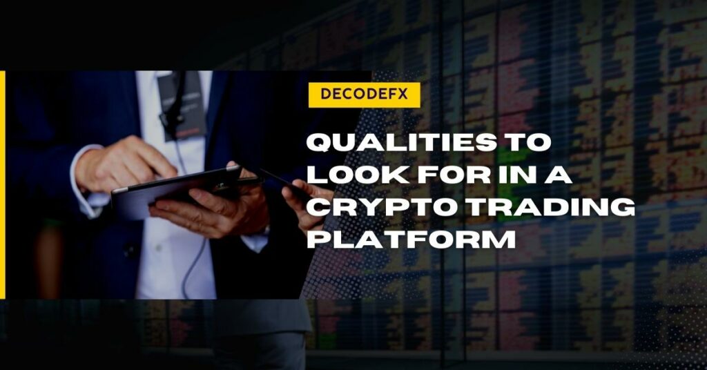 Qualities to Look for In a Crypto Trading Platform