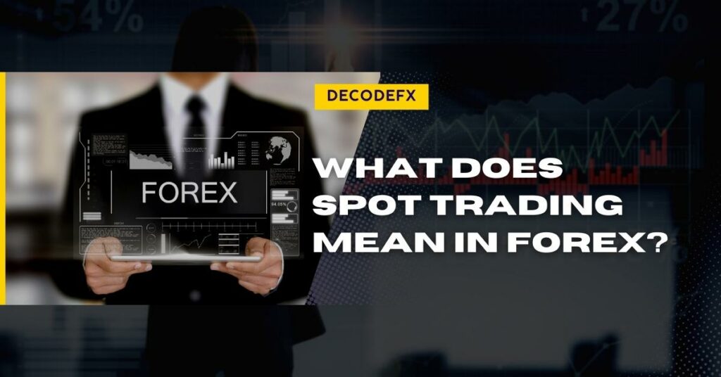 What Does Spot Trading Mean in Forex