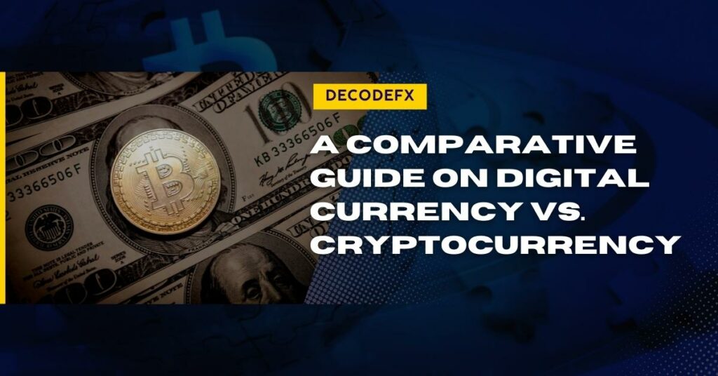 A Comparative Guide on Digital Currency Vs. Cryptocurrency