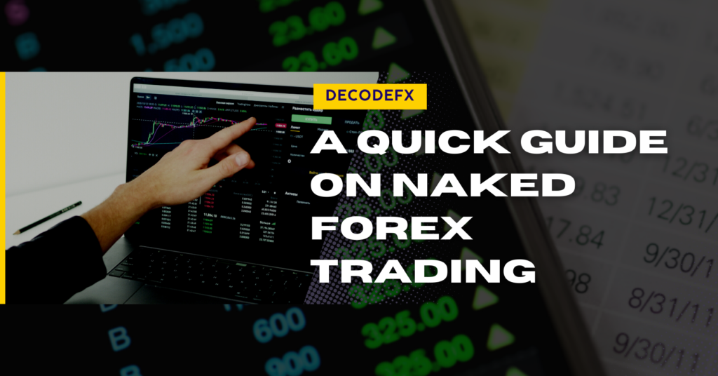 A Quick Guide on Naked Forex Trading