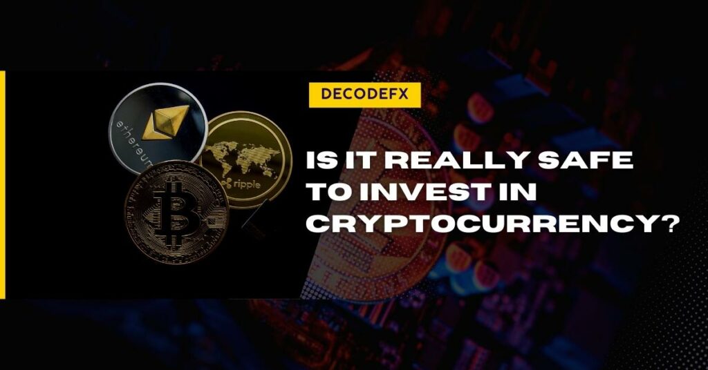 Is It Really Safe to Invest in Cryptocurrency