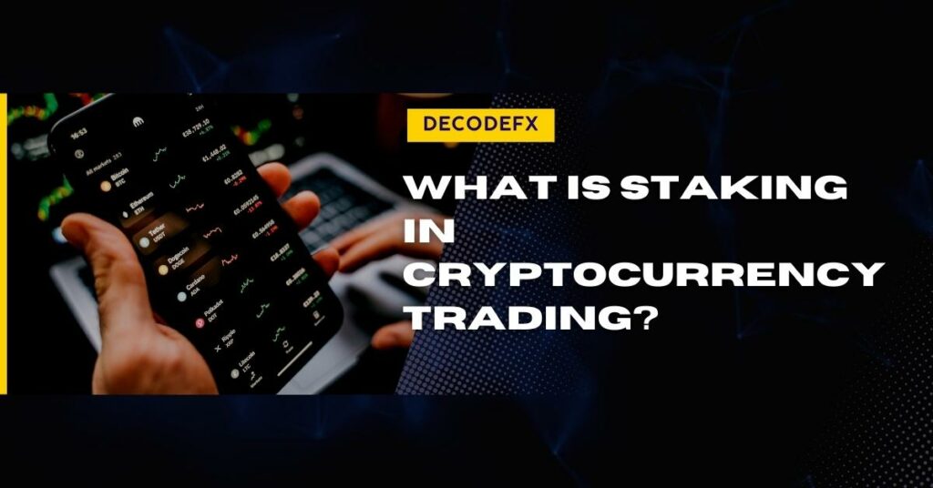 What is Staking in Cryptocurrency Trading