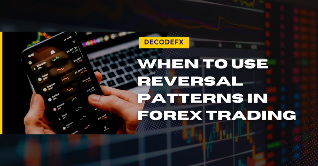 When to Use Reversal Patterns in Forex Trading